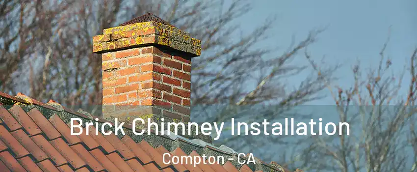  Brick Chimney Installation Compton - CA