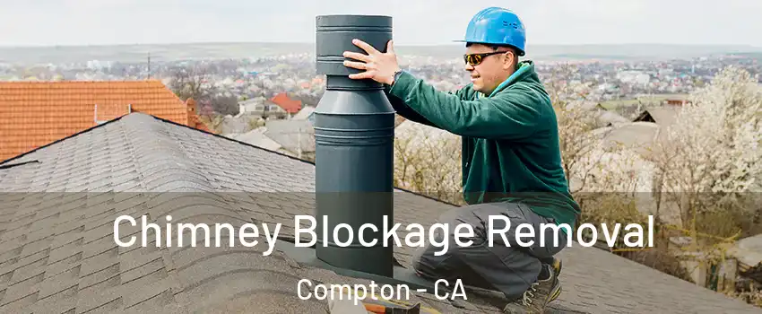  Chimney Blockage Removal Compton - CA