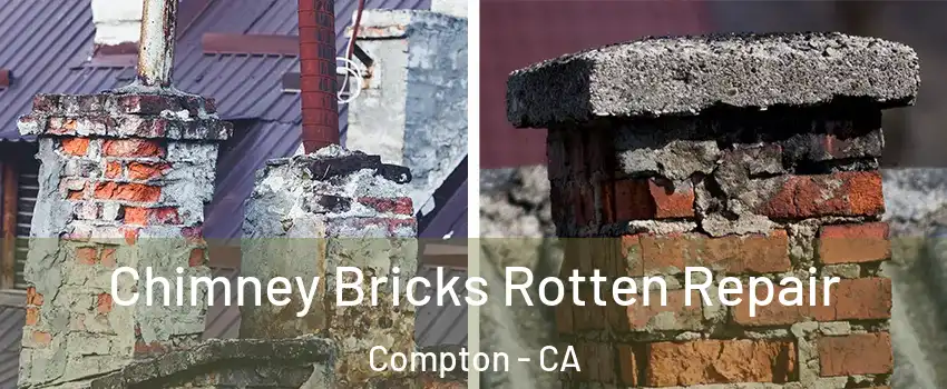  Chimney Bricks Rotten Repair Compton - CA