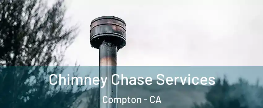  Chimney Chase Services Compton - CA