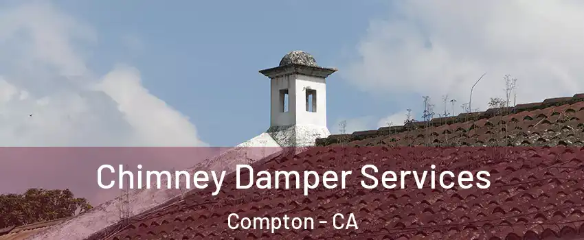  Chimney Damper Services Compton - CA