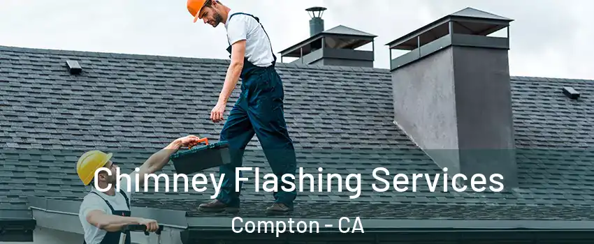 Chimney Flashing Services Compton - CA