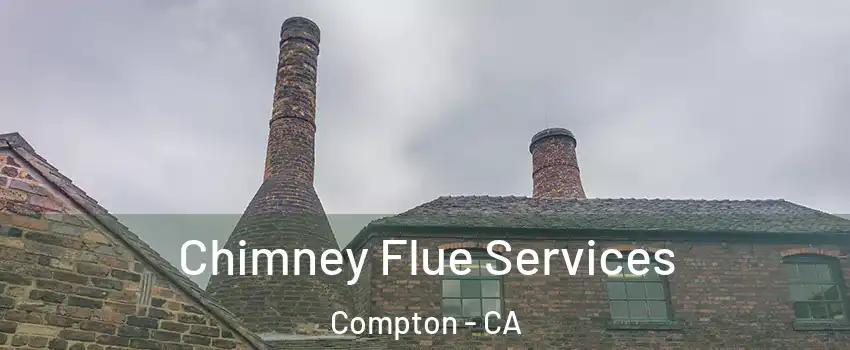  Chimney Flue Services Compton - CA