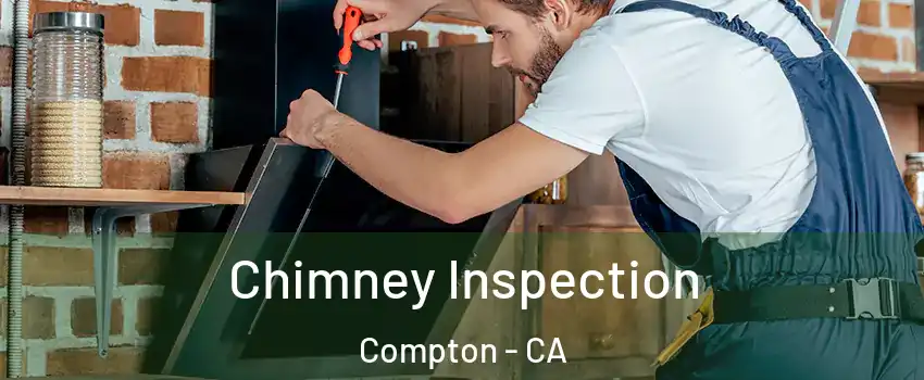  Chimney Inspection Compton - CA