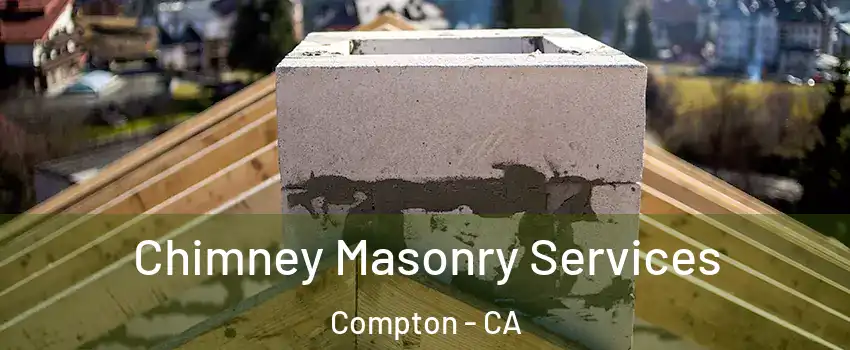  Chimney Masonry Services Compton - CA