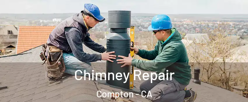 Chimney Repair Compton - CA