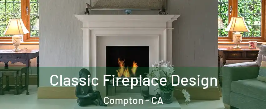  Classic Fireplace Design Compton - CA