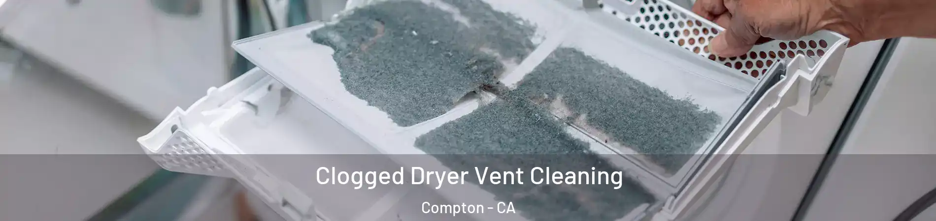  Clogged Dryer Vent Cleaning Compton - CA