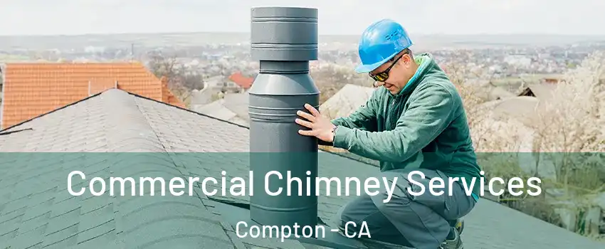  Commercial Chimney Services Compton - CA