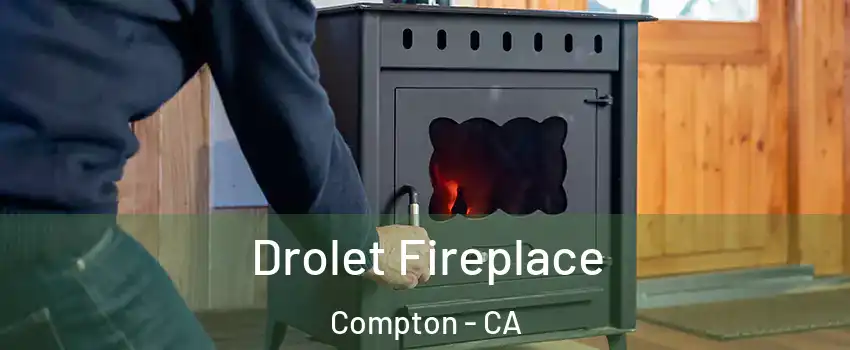  Drolet Fireplace Compton - CA