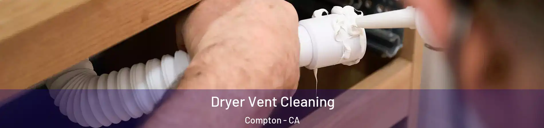  Dryer Vent Cleaning Compton - CA