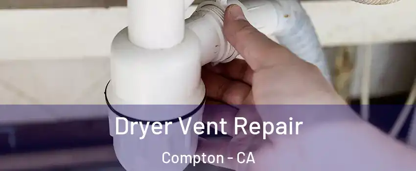  Dryer Vent Repair Compton - CA