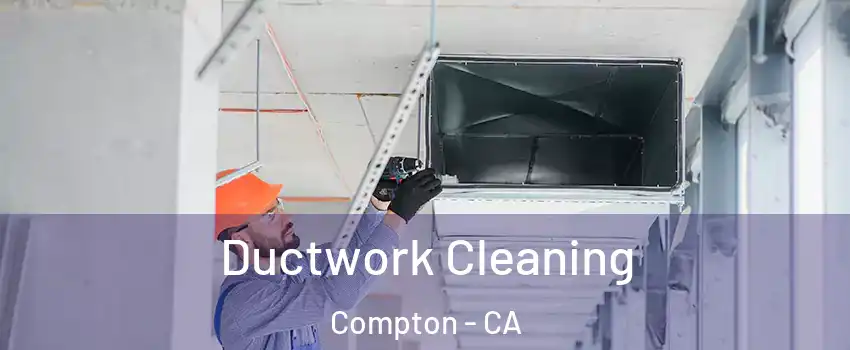  Ductwork Cleaning Compton - CA