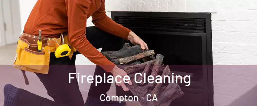  Fireplace Cleaning Compton - CA