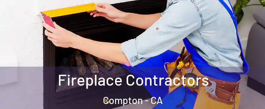  Fireplace Contractors Compton - CA