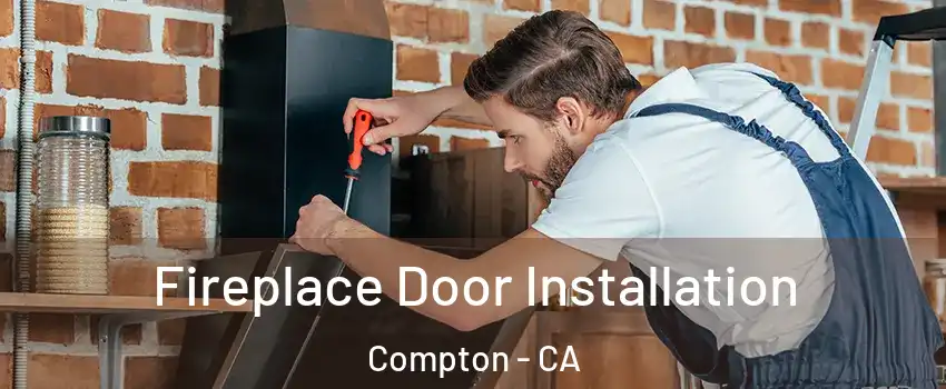  Fireplace Door Installation Compton - CA