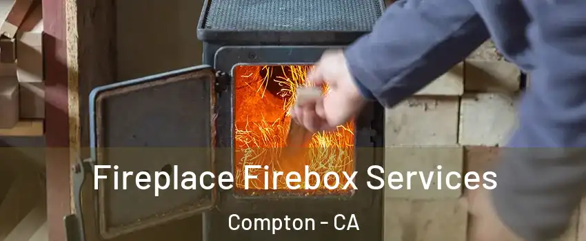  Fireplace Firebox Services Compton - CA