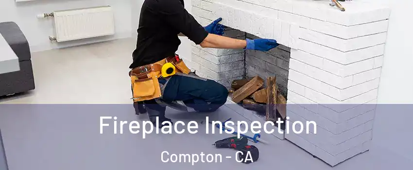  Fireplace Inspection Compton - CA