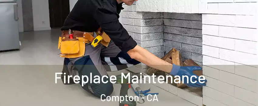  Fireplace Maintenance Compton - CA