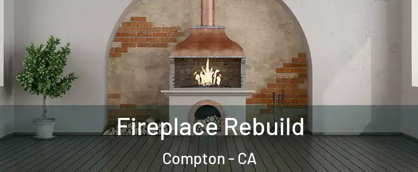  Fireplace Rebuild Compton - CA
