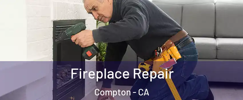  Fireplace Repair Compton - CA