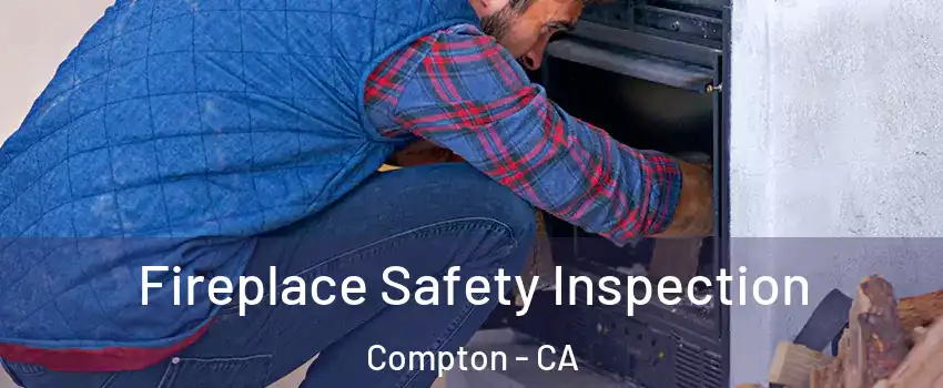  Fireplace Safety Inspection Compton - CA
