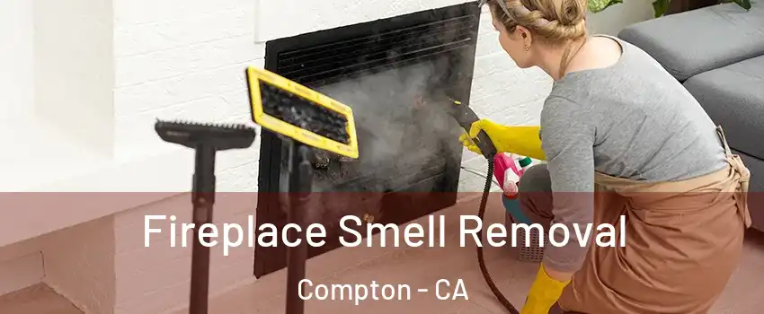  Fireplace Smell Removal Compton - CA