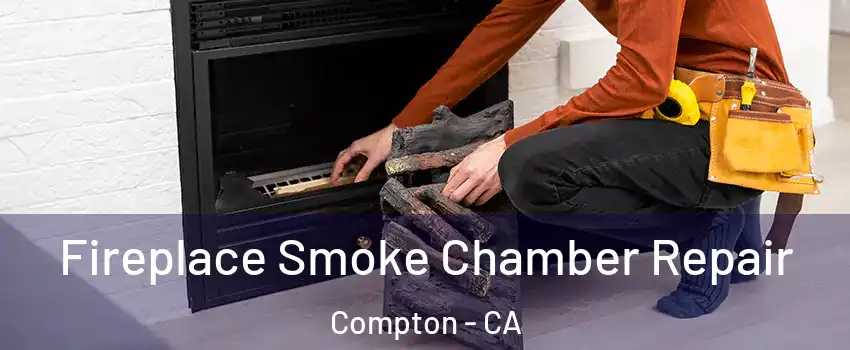  Fireplace Smoke Chamber Repair Compton - CA