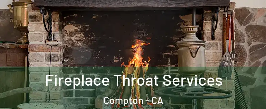  Fireplace Throat Services Compton - CA