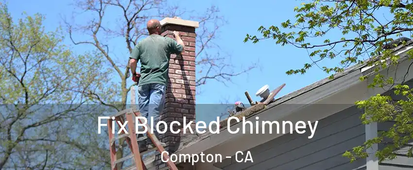  Fix Blocked Chimney Compton - CA
