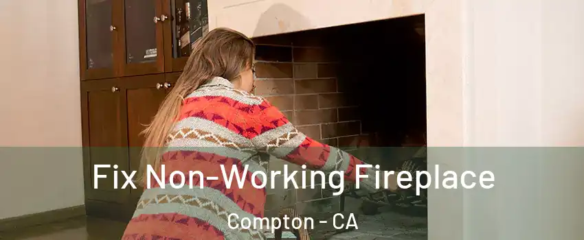  Fix Non-Working Fireplace Compton - CA