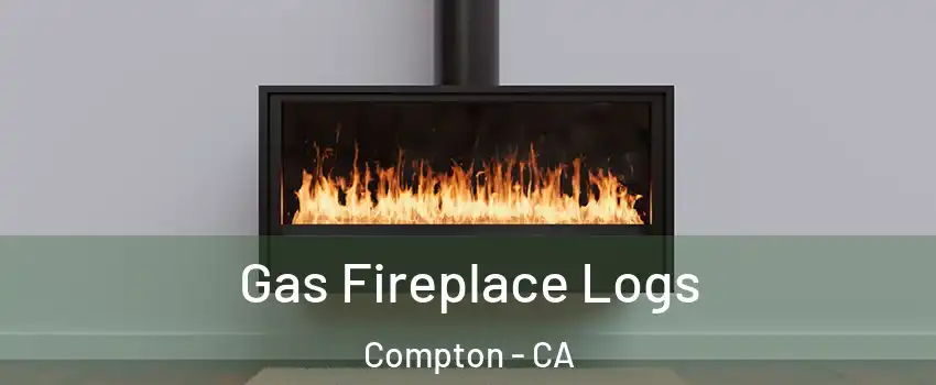  Gas Fireplace Logs Compton - CA