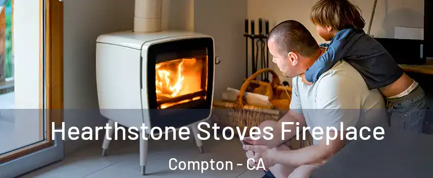  Hearthstone Stoves Fireplace Compton - CA