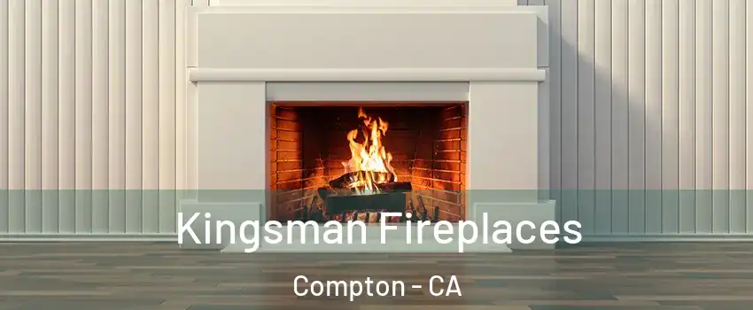  Kingsman Fireplaces Compton - CA