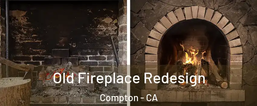  Old Fireplace Redesign Compton - CA
