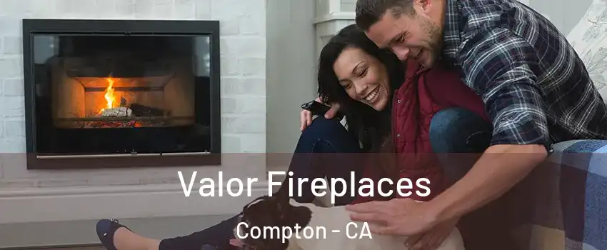 Valor Fireplaces Compton - CA
