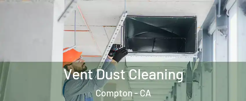  Vent Dust Cleaning Compton - CA