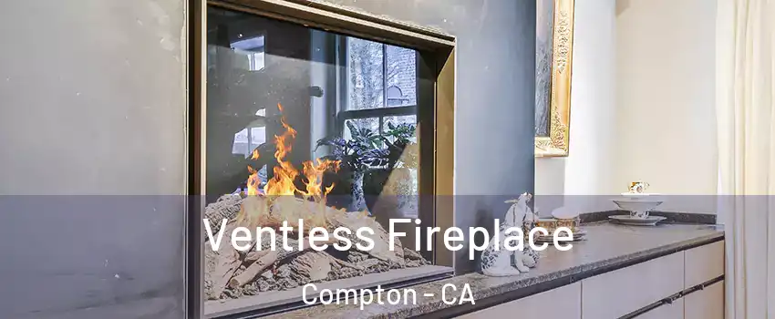  Ventless Fireplace Compton - CA