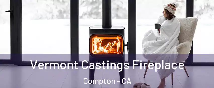  Vermont Castings Fireplace Compton - CA